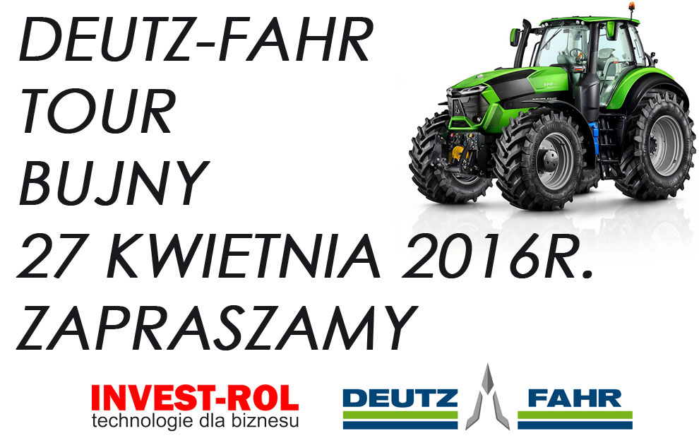 Zapraszamy na Deutz-Fahr TTV Tour 2016. Bujny 27 kwietnia