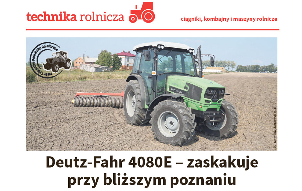Deutz-Fahr 4080E – zaskakuje przy bliższym poznaniu